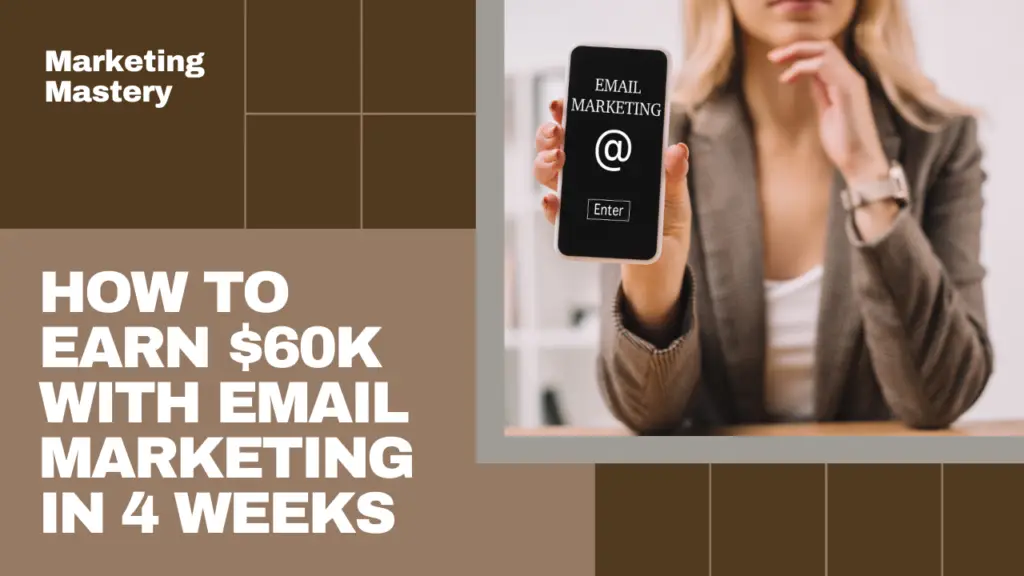 Image showing a lady holding a mobile phone pointed with a text Email Marketing and a infographic on how to earn $60K with email marketing in 4 weeks