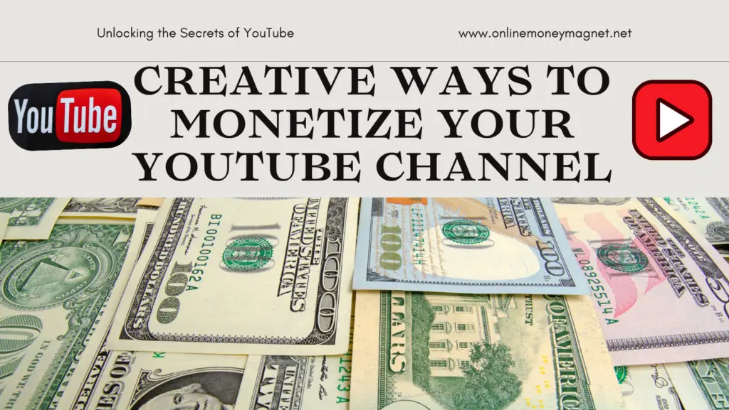 An Image with lots of money with a text Creative Ways to Monetize Your YouTube Channel