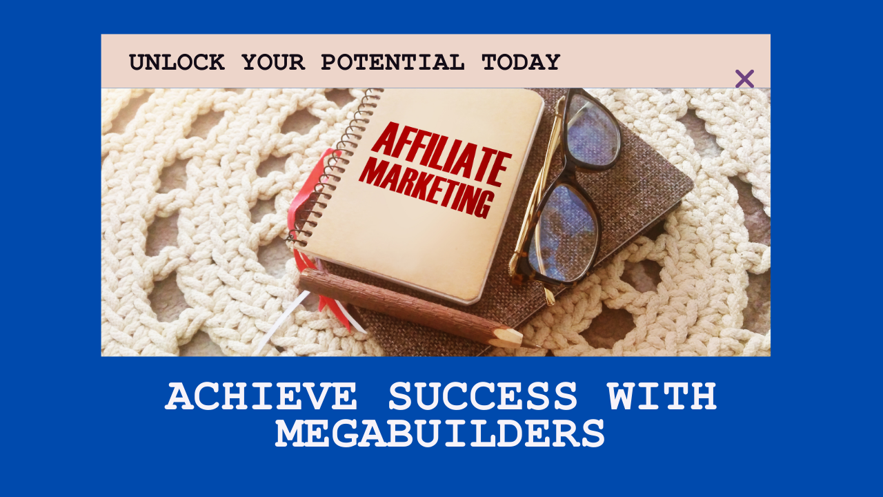 Unlock your potential in affiliate marketing with Megabuilders and achieve the success you've always dreamed of.